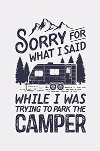 Sorry For What I Said While I Was Trying To Park The Camper