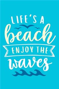 Life's A Beach Enjoy The Waves