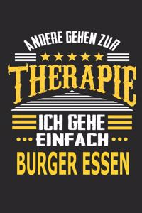 Andere gehen zur Therapie Ich gehe einfach Burger essen