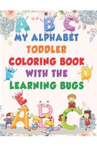 My Alphabet Toddler Coloring Book With The Learning Bugs