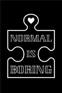Normal Is boring