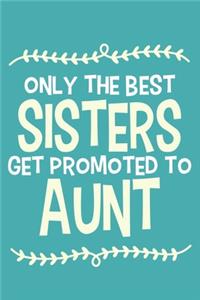 Only The Best Sisters Get Promoted To Aunt