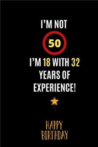 I'm not 50, I'm 18 with 32 years of experience!