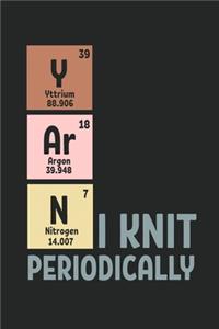 I Knit Yarn Periodically