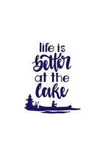 Life Is Better at the Lake: 150 Lined Journal Pages / Diary / Notebook Featuring Boat Canoe and Blue Quote on the Cover