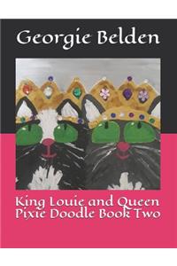 King Louie and Queen Pixie Doodle Book Two