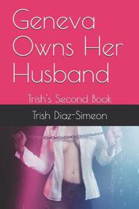 Geneva Owns Her Husband: Trish's Second Book