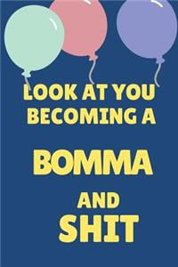 Look at You Becoming a Bomma and Shit