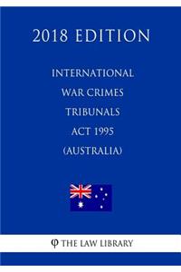 International War Crimes Tribunals ACT 1995 (Australia) (2018 Edition)