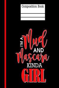 I'm A Mud and Mascara Kinda Girl Composition Notebook - Wide Ruled: 200 Pages 7.44 x 9.69 Lined Writing Paper School Student Teacher Country Adventure