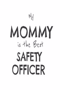 My Mommy Is The Best Safety Officer