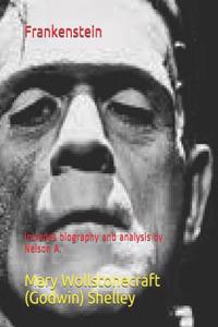 Frankenstein: Includes Biography and Analysis by Nelson A.