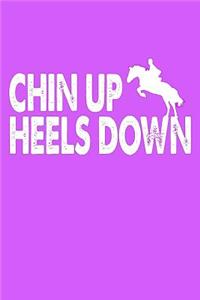 Chin Up Heels Down