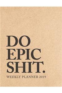 Do Epic Shit Weekly Planner 2019