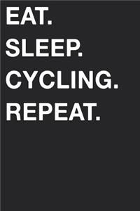 Eat Sleep Cycling Repeat