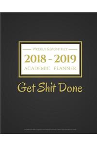 2018-2019 Academic Planner Weekly And Monthly - Get Shit Done