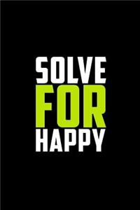 Solve for Happy: Journal, Diary, Colorful, Unique, Motivational Notebook (112 Pages, Unlined, 6 X 9)