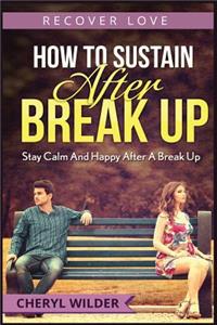 How to Sustain After Break Up