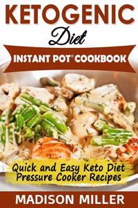 Ketogenic Diet Instant Pot Cookbook