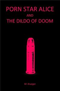 Porn Star Alice and the Dildo of Doom