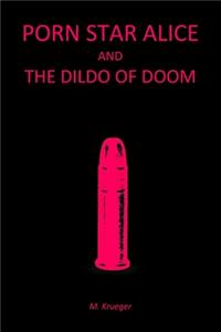 Porn Star Alice and the Dildo of Doom