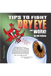 Tips To Fight Dry Eye ... That WORK!