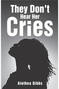 They Don't Hear Her Cries