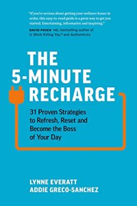 The 5-Minute Recharge:31 Proven Strategies to Refresh, Reset, and Become the Boss of Your Day