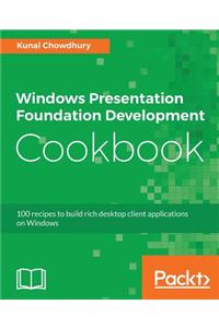 Windows Presentation Foundation Development Cookbook