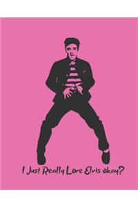 I Just Really Love Elvis Okay?