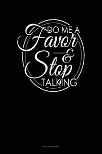 Do Me a Favor and Stop Talking