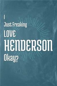I Just Freaking Love Henderson Okay?