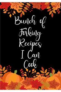 Bunch of Forking Recipes I Can Cook