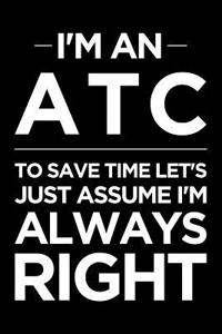 I'm an Atc, to Save Time Let's Just Assume I'm Always Right