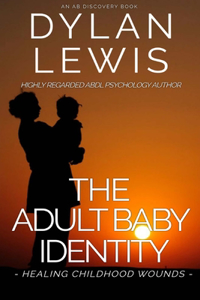 Adult Baby Identity - Healing Childhood Wounds