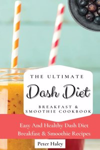 The Ultimate Dash Diet Breakfast & Smoothie Cookbook