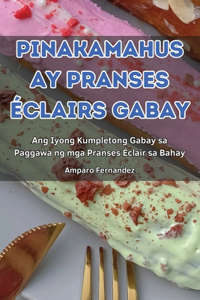 Pinakamahusay Pranses Éclairs Gabay