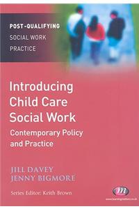 Introducing Child Care Social Work: Contemporary Policy and Practice