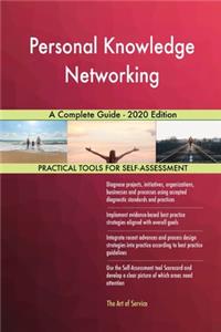 Personal Knowledge Networking A Complete Guide - 2020 Edition