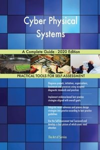 Cyber Physical Systems A Complete Guide - 2020 Edition