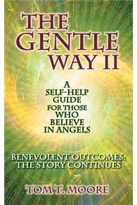 Gentle Way II: Benevolent Outcomes: The Story Continues