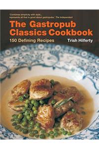 Gastropub Classics Cookbook: 150 Defining Recipes