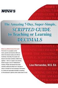 The Amazing 7-Day, Super-Simple, Scripted Guide to Teaching or Learning Decimals