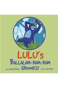 Lulu's Ballalam-Bam-Bam Grooves!