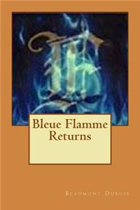 Bleue Flamme Returns