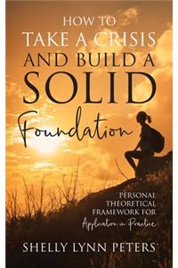 How to Take a Crisis and Build a Solid Foundation