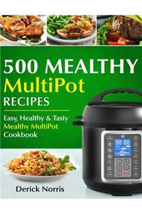 500 Mealthy Multipot Recipes: Easy, Healthy and Tasty Mealthy Multipot Recipes