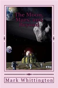 Moon, Mars, and Beyond