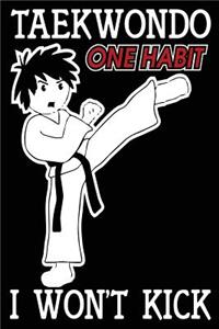Taekwondo One Habit I Won't Kick