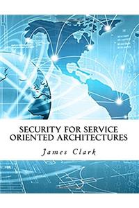 Security for Service Oriented Architectures
